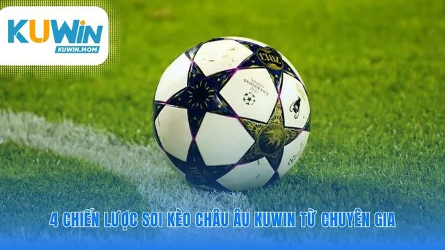 Phân tích kèo châu âu KUWIN thật sắc bén