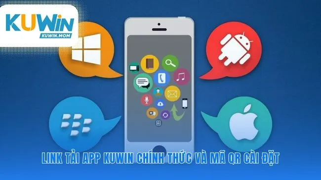 Nguồn tải app KUWIN duy nhất đảm bảo an toàn