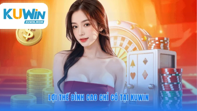 Những trải nghiệm độc quyền tại KUWIN