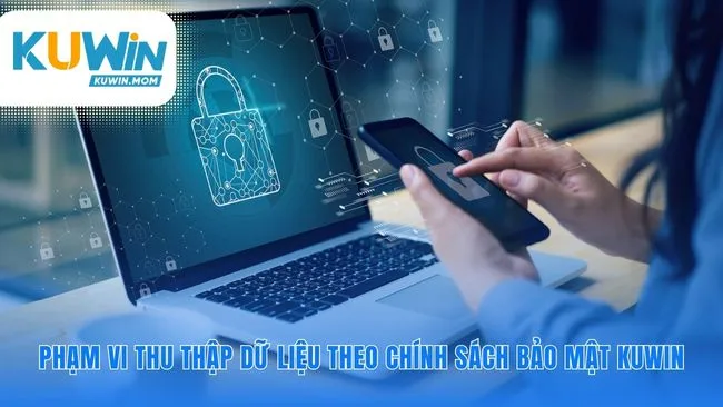 Chính sách bảo mật KUWIN xác định dữ liệu cần thiết