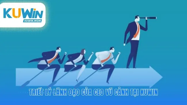 Nguyên tắc vận hành của CEO Vũ Cảnh tại KUWIN