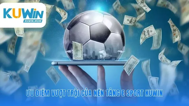Yếu tố tạo nên sự khác biệt cho E - Sport KUWIN