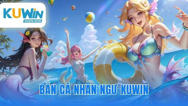 Bắn Cá Nhân Ngư KUWIN