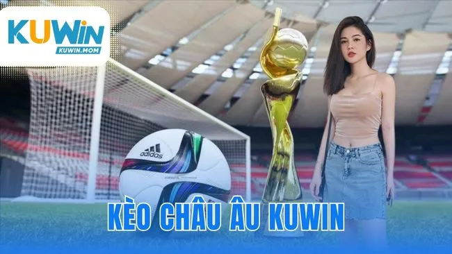 Kèo châu âu KUWIN